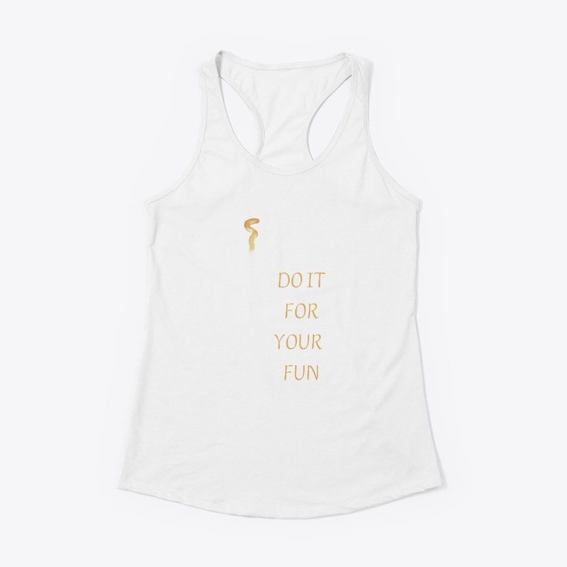 Do it for your fun