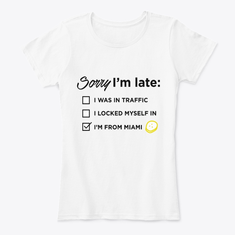 SORRY I'M LATE: I'M FROM MIAMI