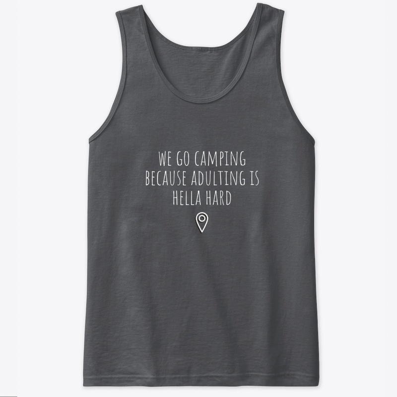 We Go Camping Because Adulting is Hard