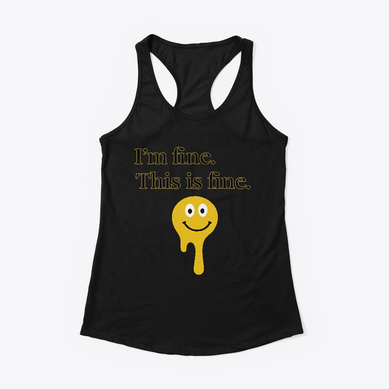 I'm fine. This is fine. T-Shirt