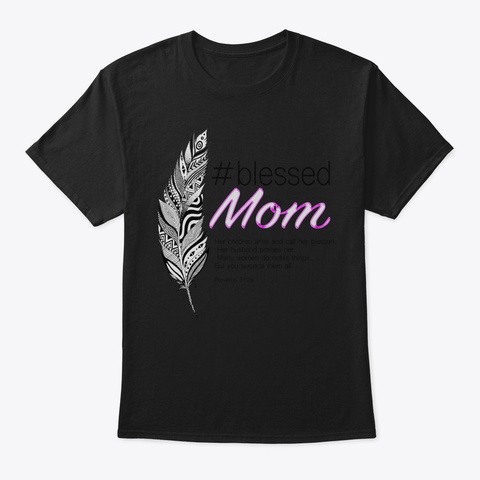 Blessed Mom Proverbs 31 Tshirt11 Black T-Shirt Front
