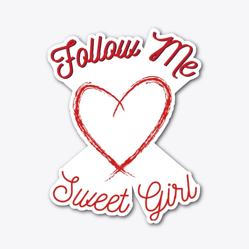 follow me sweet girl