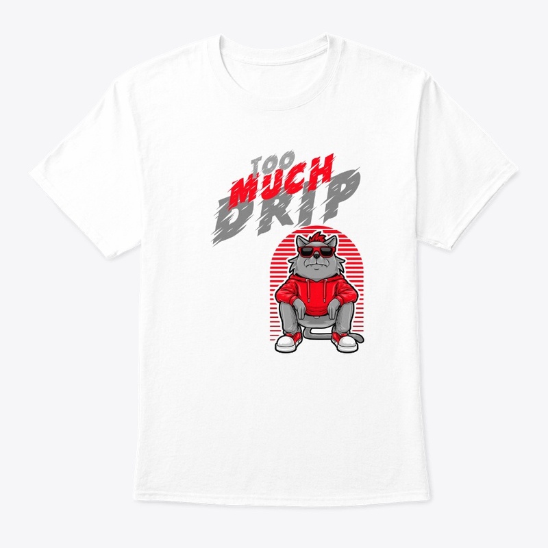 Too Much Drip