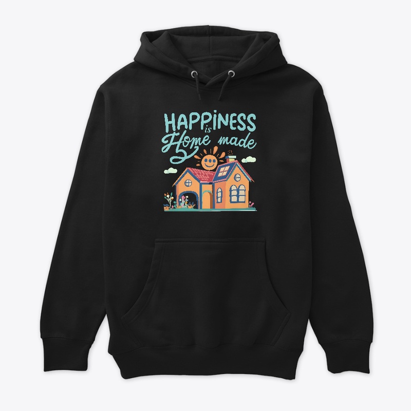Happiness is Home made T-shirt