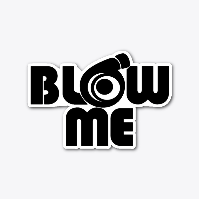 blow me