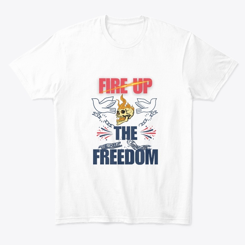 Fire Up The Freedom Tee