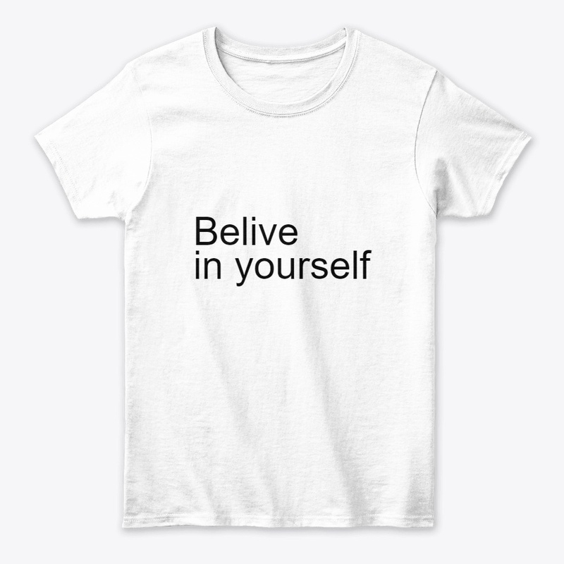 Belive in yourself