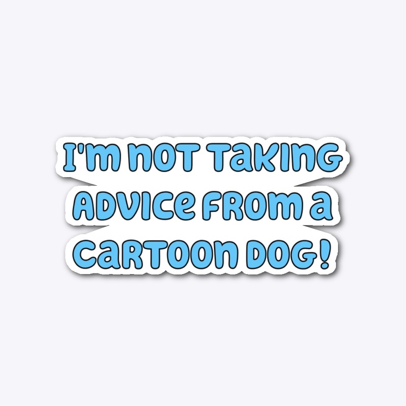 Advice from a cartoon dog