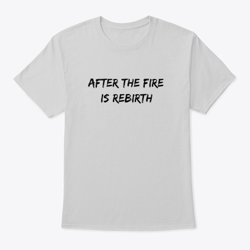 After The Fire Is Rebirth