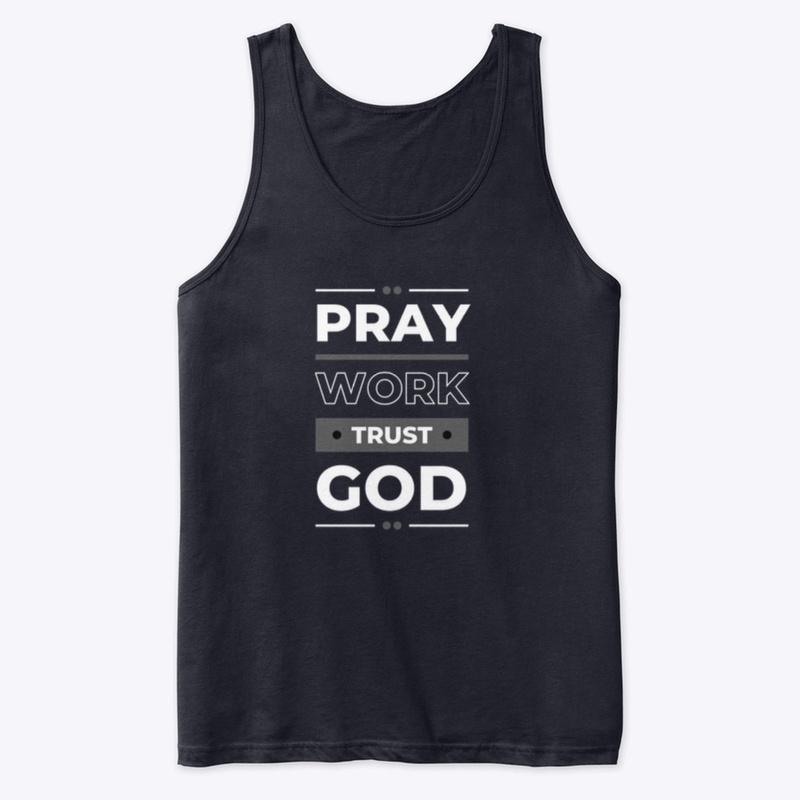 "Pray, Work, Trust in God."