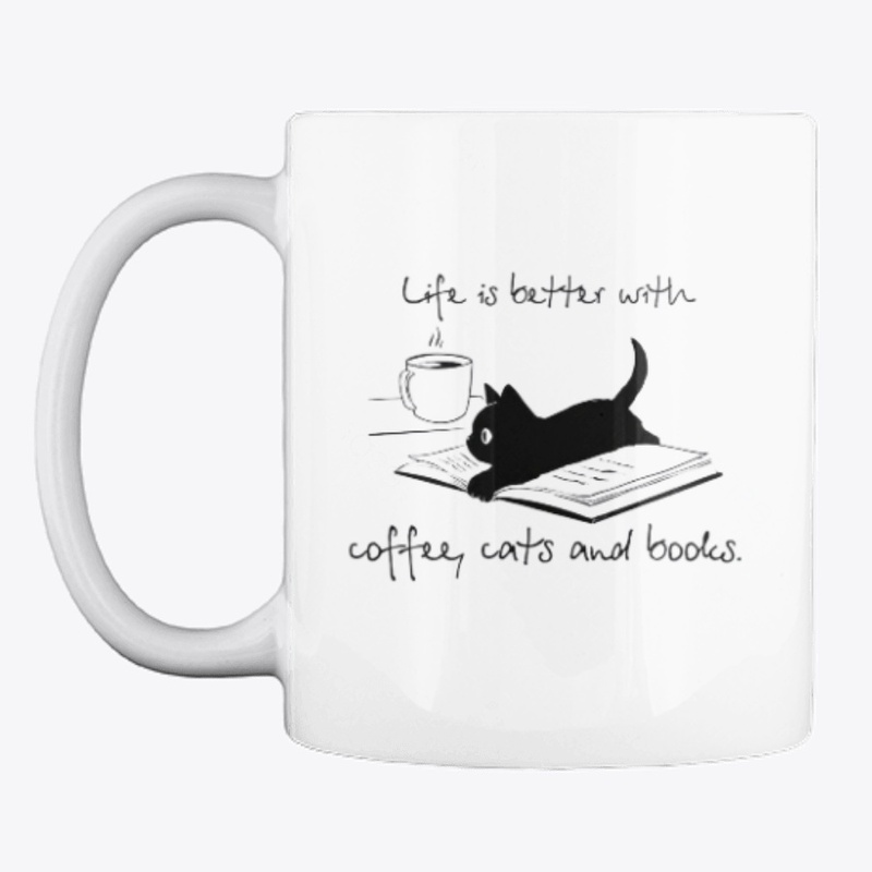 Life is better with COFFEE, CATS & BOOKS