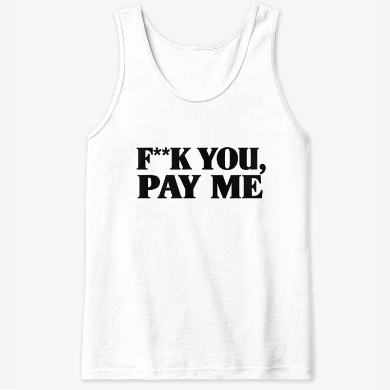 F K You Pay Me 9646 - Classic Tank Top - Classic Tank Top - Classic Tank Top - Classic Tank Top