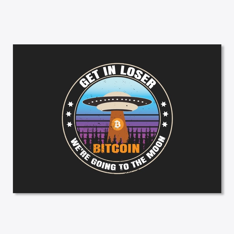Get In Loser - Bitcoin To The Moon - Cry