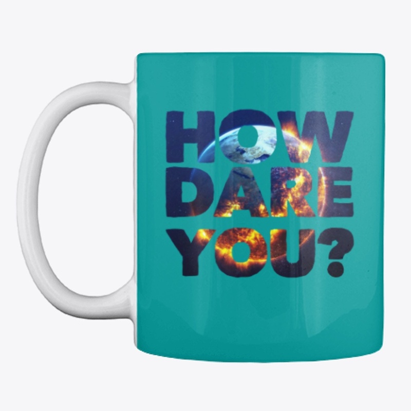 How Dare You ?