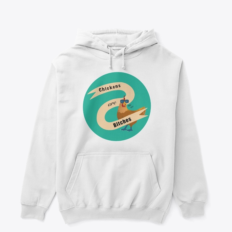 Chickens are Bitches - Turquoise 