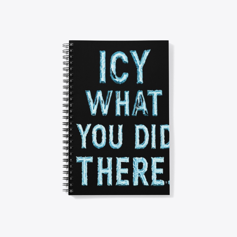 ICY WHAT YOU DID THERE