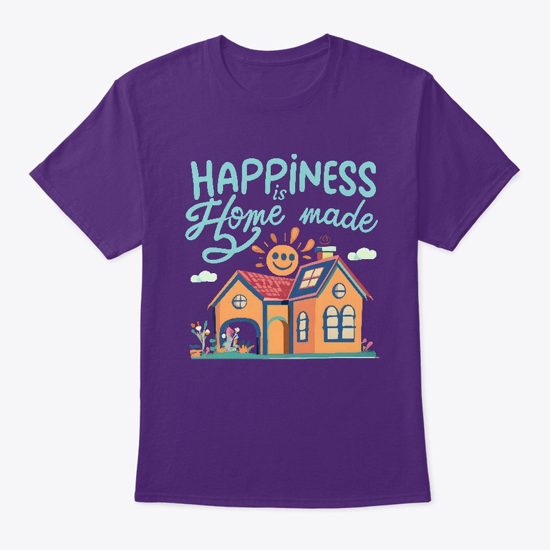 Happiness is Home made T-shirt