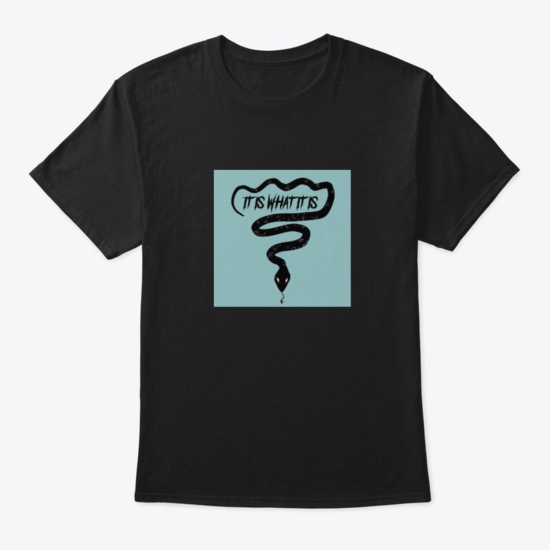 IT IS WHAT IT IS -Design