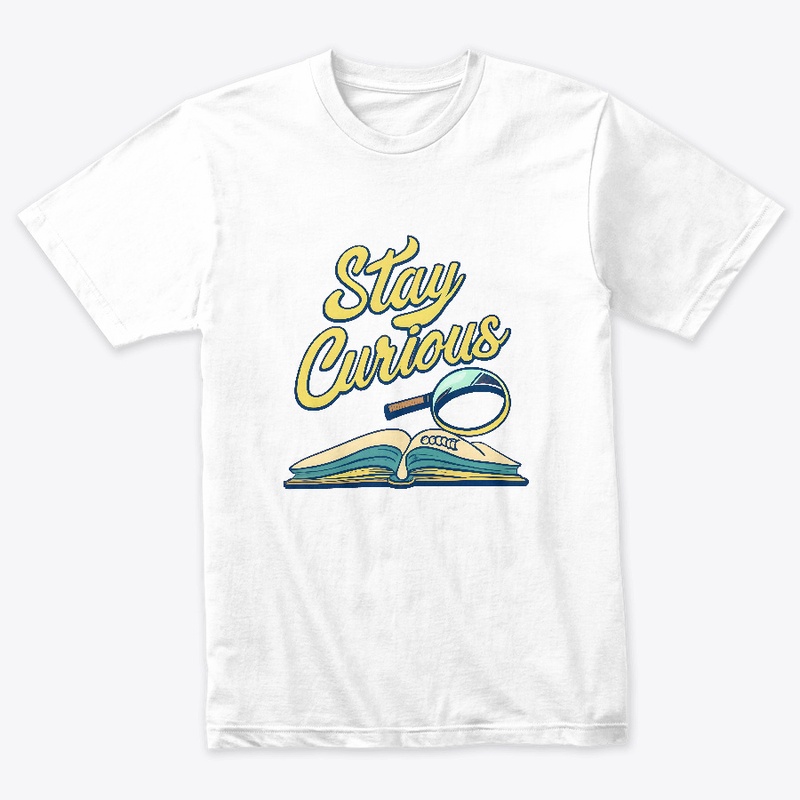Stay Curious T-shirt