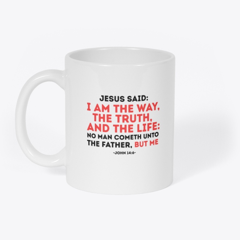 JESUS IS THE WAY, THE TRUTH, & THE LIFE