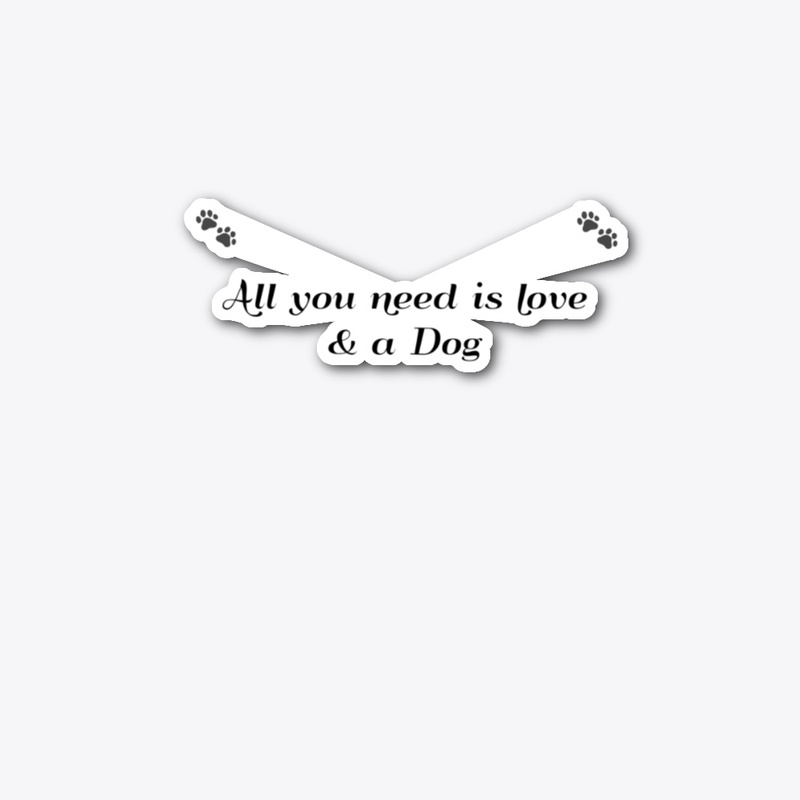 All you need is love &amp; dog shirt
