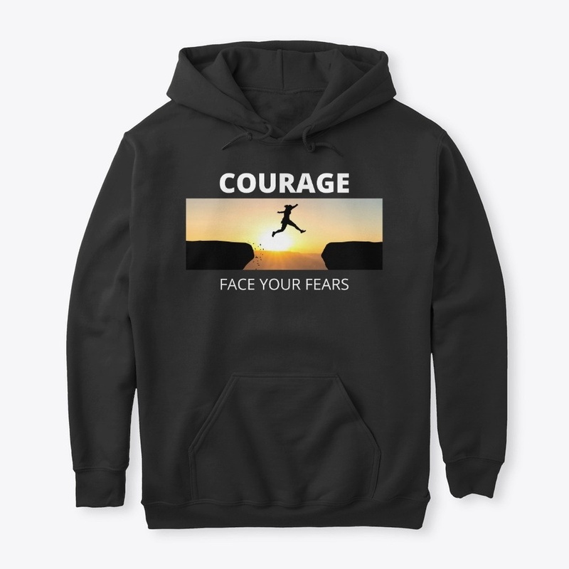 Courage-Face Your Fears