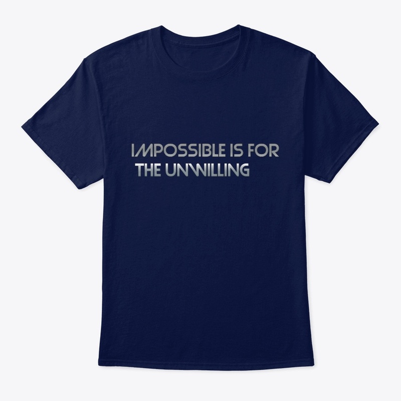 Impossible is for the unwilling