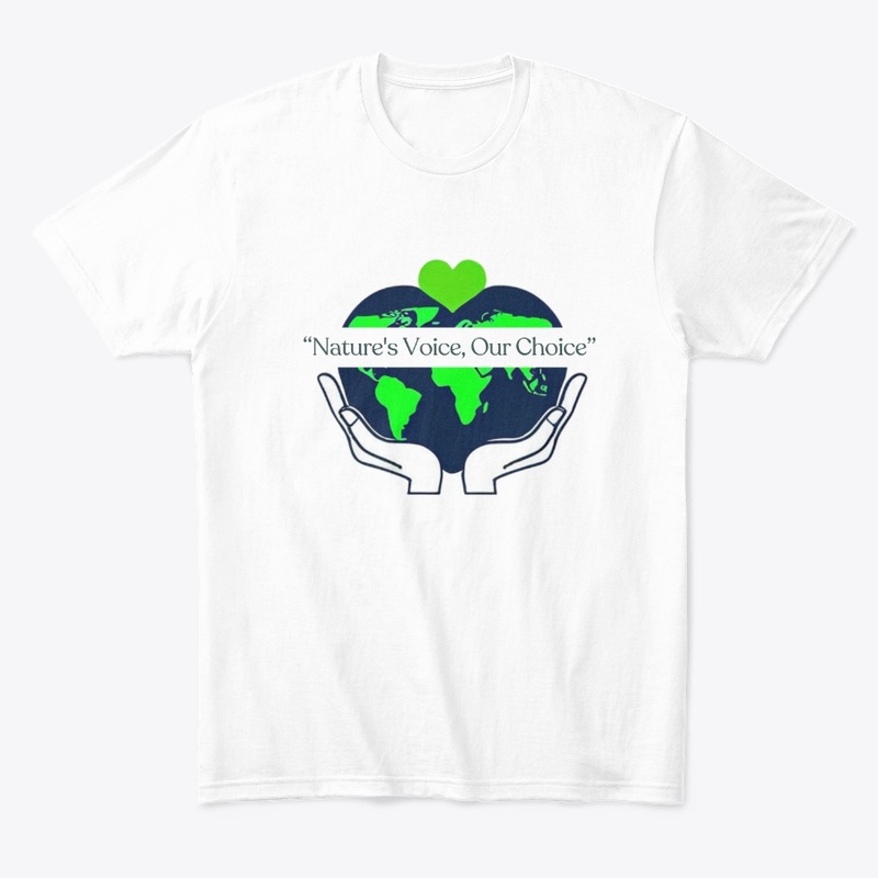 Nature's Voice, Our Choice, T-Shirt