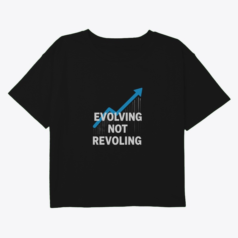Evolving Not Revolving Apparel