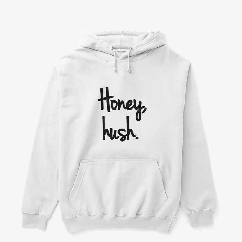 Honey, hush