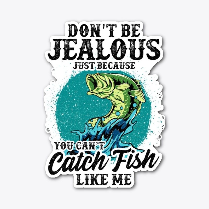 Fishing Lover Gift - Don't Be Jealous