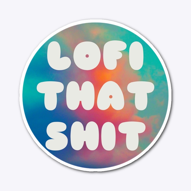 Lofi That Shit