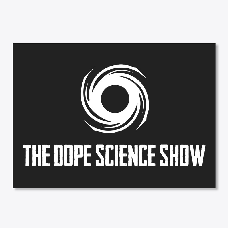 The Dope Science Show