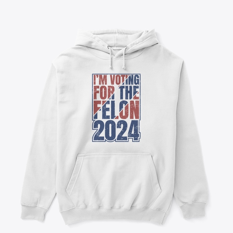 I'm Voting For The Felon 2024 T-Shirt.