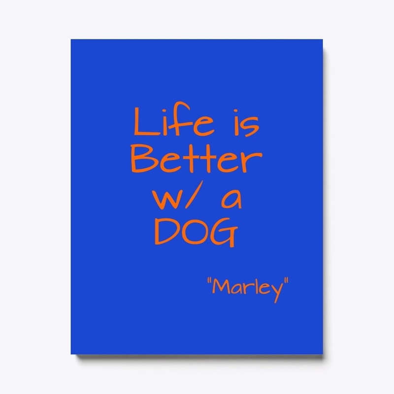 Life is better w/ a Dog