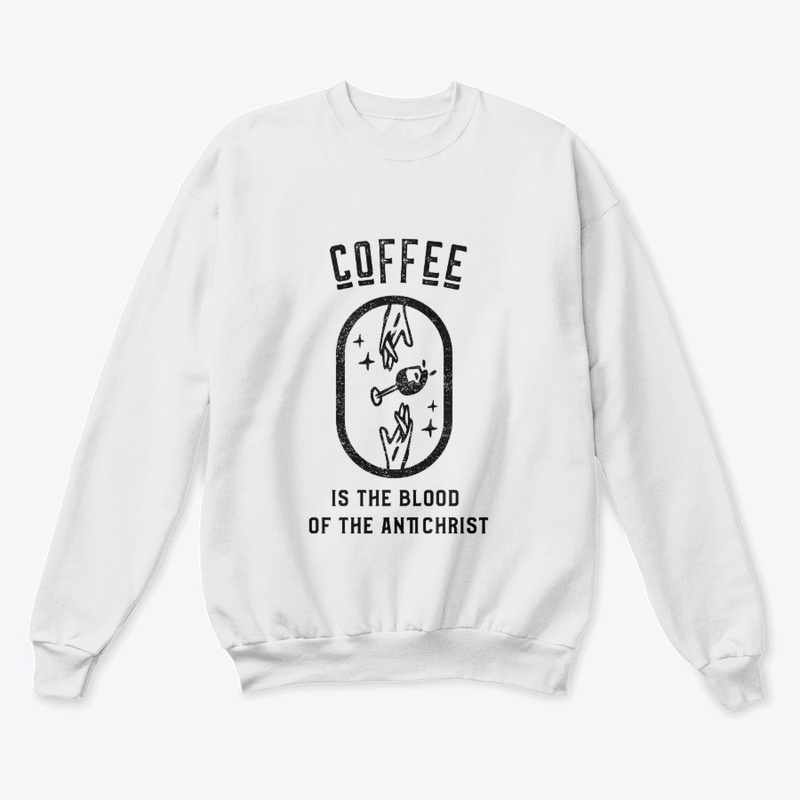 Coffee is the Blood of the Antichrist