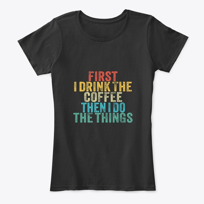 First Drink Coffee T shirt
