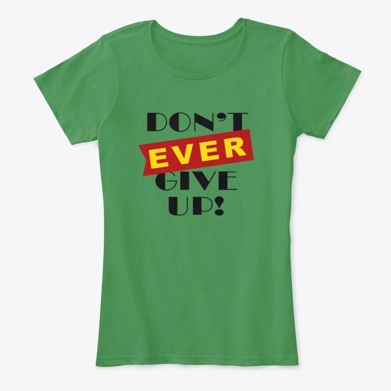 Don't ever give up