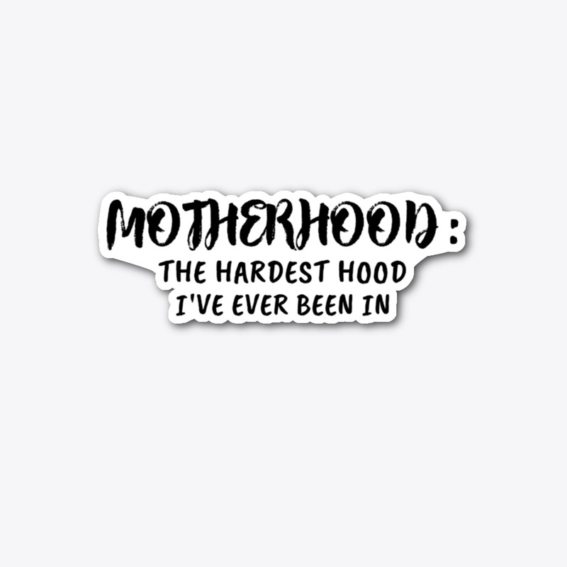 Motherhood: The Hardest Hood Mom Design