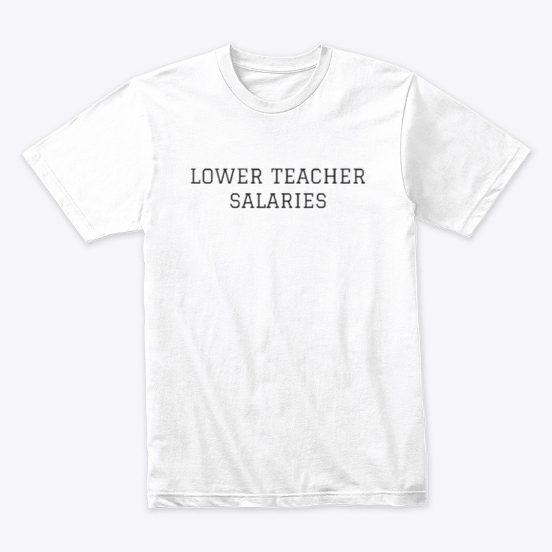 Lower teacher salaries 