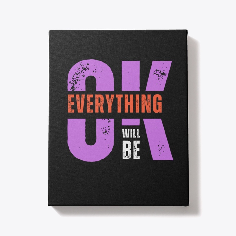 Everything Will Be OK T-Shirt  Design 