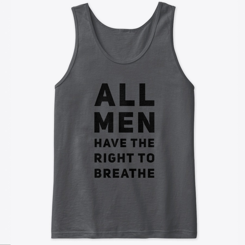 All Men Have the Right to Breathe
