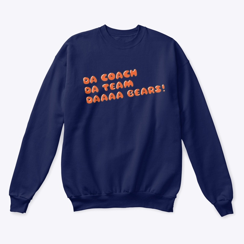 Da Coach, Da Team, Da Bears!