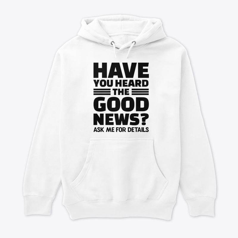 Have You Heard The Good News