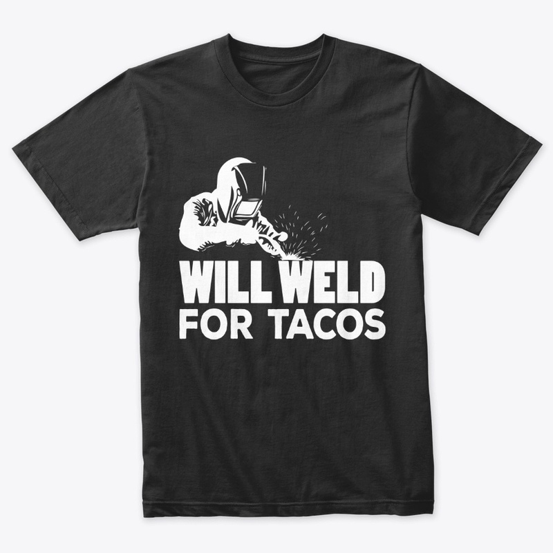will weld for tacos