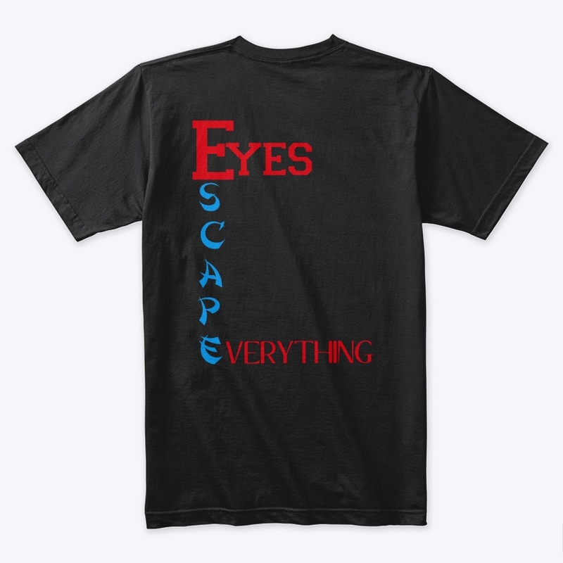 Eyes Escape Everything Shirt