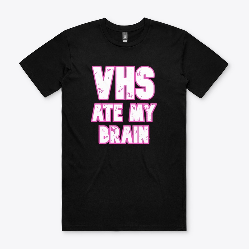 VHS ATE MY BRAIN
