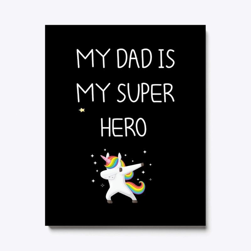 my dad is my super hero  
