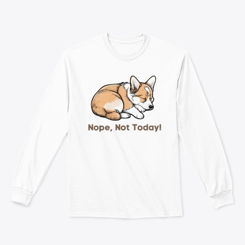 Nope, Not Today - Napping Corgi Lazy