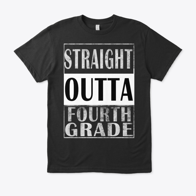 Awesome Gift Straight Outta Fourth Grade